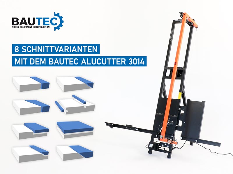 8 Schnittvarianten mit dem BAUTEC ALUCUTTER 3014